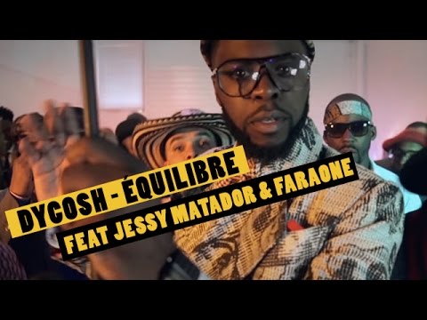 Dycosh - ÉQUILIBRE feat Jessy Matador & FaraOne