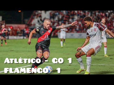 ATLÉTICO-GO 1 X 1 FLAMENGO | CAMPEONATO BRASILEIRO 2022