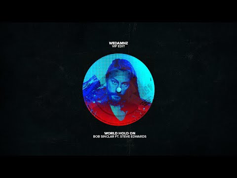 Bob Sinclar ft. Steve Edwards - World Hold On (WeDamnz VIP Edit)