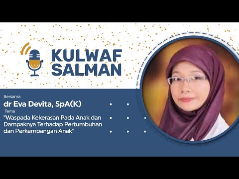 dr Eva Devita, SpA(K) - Waspada Kekerasan pada Anak dan Dampaknya Terhadap Pertumbuhan dan Perkemban