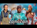 ZAINAZAIN Part 13 Labarin Soyayya Da Tsantsar Butulci