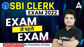 SBI Clerk 2022 Prelims Exam Before Exam | SBI Clerk Maths Tricks by Shantanu Shukla