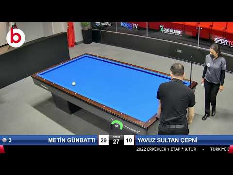 METİN GÜNBATTI & YAVUZ SULTAN ÇEPNİ Bilardo Maçı - 2022 ERKEKLER 1.ETAP-9.TUR