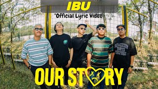 Download lagu OUR STORY - IBU mp3