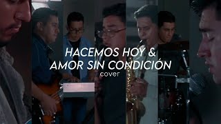 Hacemos hoy/Amor sin condición (COVER)