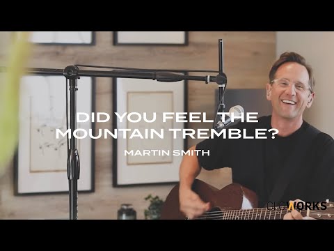 did you feel the mountains tremble - Martin Smith