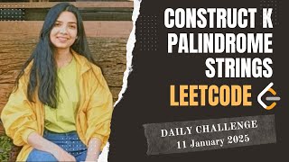 1400. Construct K Palindrome Strings | Leetcode Daily (POTD) 11 Jan 2024 | Java | Hindi