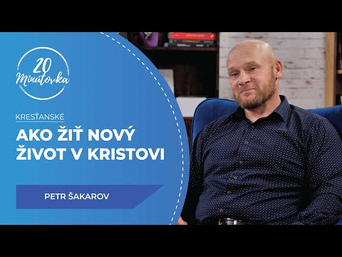 Ako žiť nový život v Kristovi - Petr Šakarov