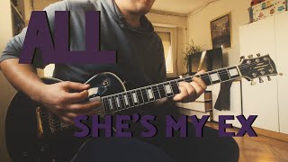 ALL - She&#39;s My Ex (Guitar Cover) [One Take]