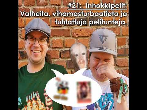 #21: Valheita, vihamasturbaatiota ja tuhlattuja pelitunteja