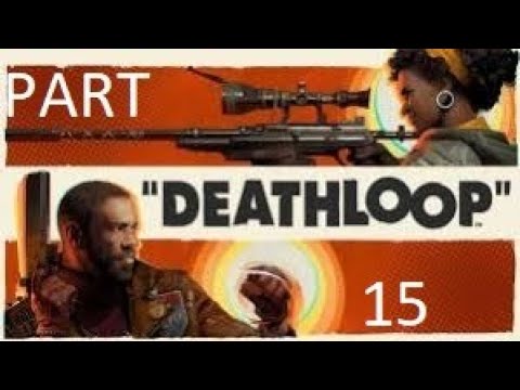 DeathLoop Walkthrough Gameplay part 15