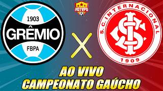 GRÊMIO X INTERNACIONAL AO VIVO CAMPEONATO GAÚCHO - NARRAÇÃO