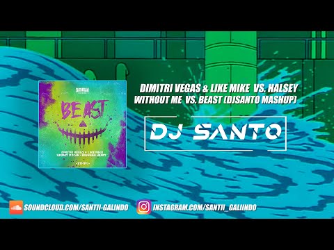 Halsey vs. Dimitri Vegas & Like Mike -Without Me vs. Beast (DJ SANTO REAM MASHUP)
