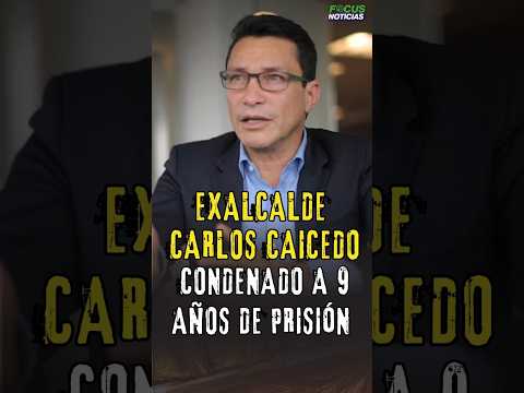 Condenan CARLOS CAICEDO Exalcalde de SANTA MARTA a 9 AÑOS de PRISIÓN Por CORRUPCIÓN #FocusNoticias