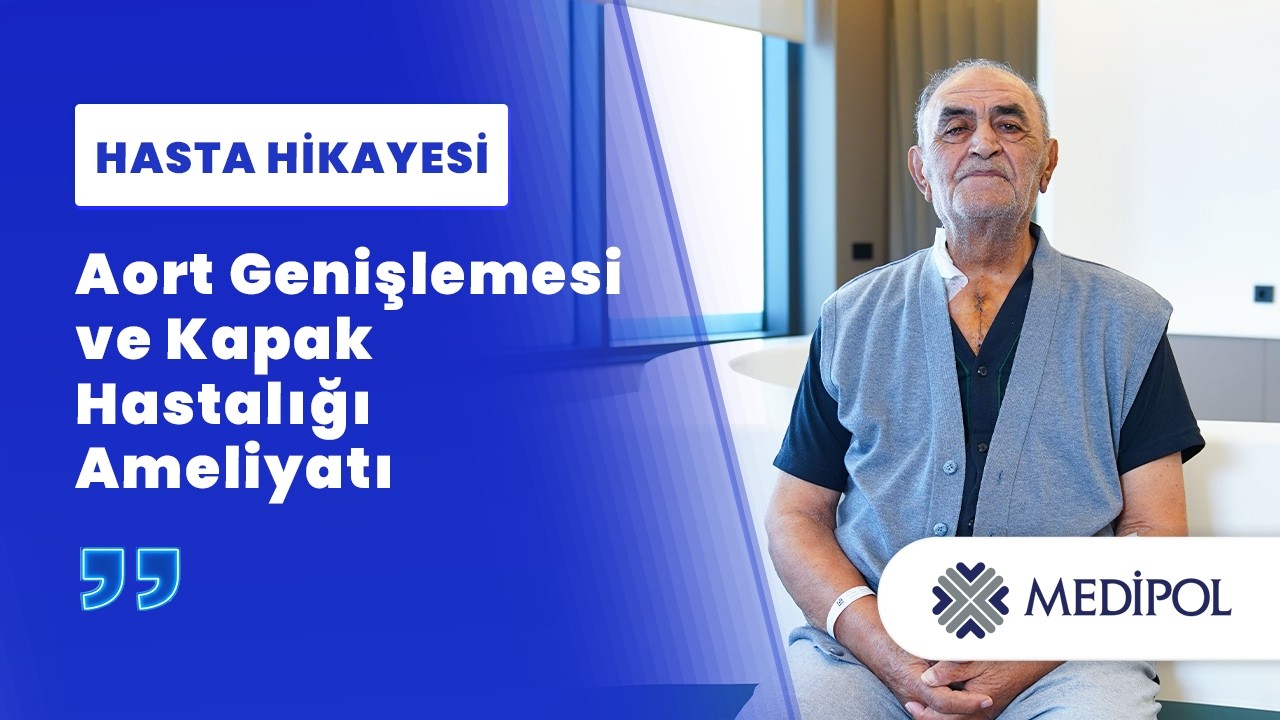 Aort Genişlemesi ve Kalp Kapak Cerrahisi: Süleyman Bey’in Hikayesi