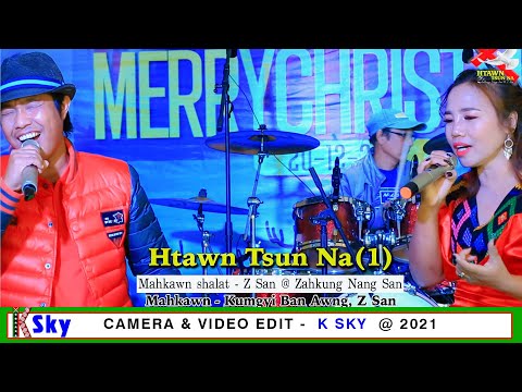 HTAWN TSUN NA ( 1 ) -  Kumgyi Ban Awng, Z San