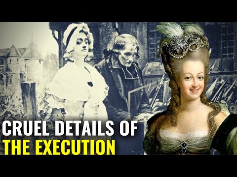 THE BRUTAL EXECUTION OF MARIE ANTONIET OF FRANCE