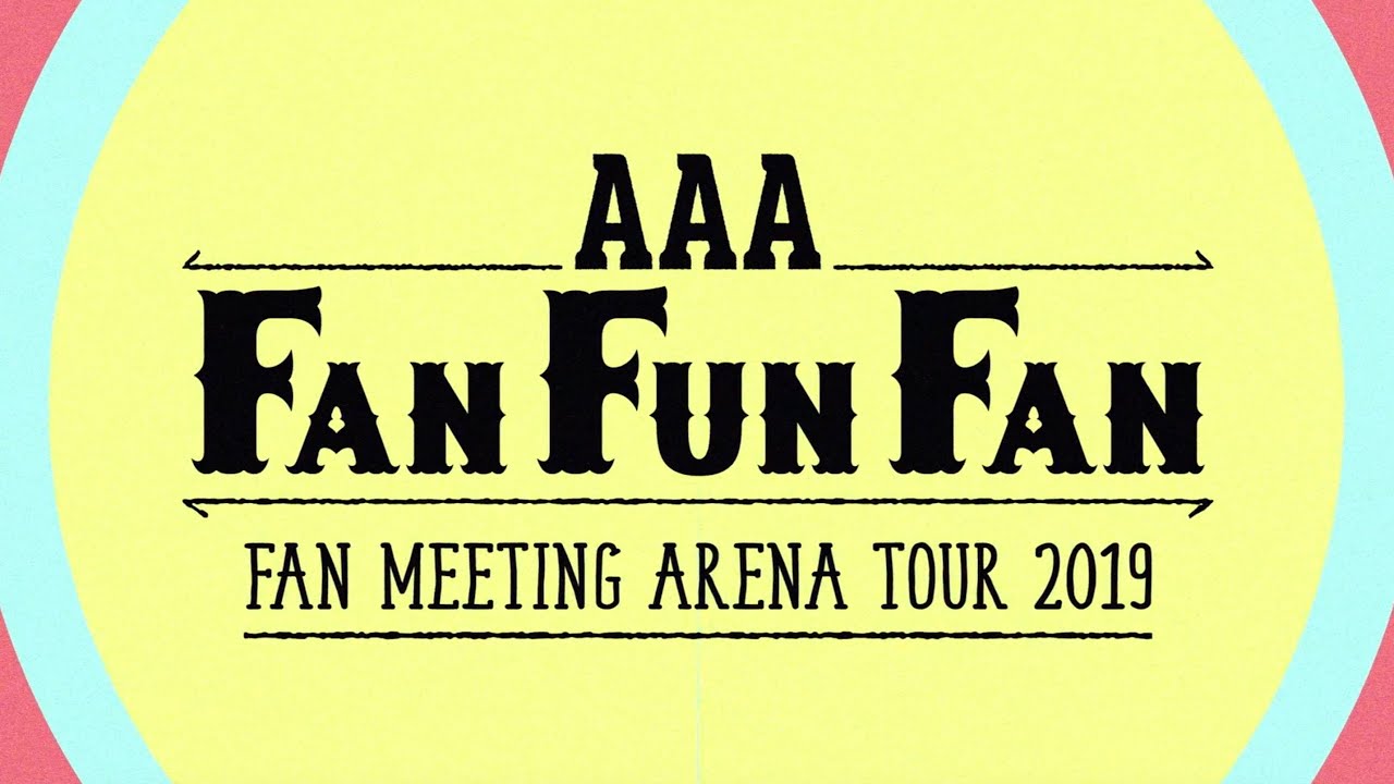 AAA / 『AAA FAN MEETING ARENA TOUR 2019~FAN FUN FAN~』Digest