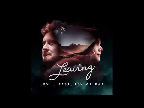 Leaving feat. Taylor Rae || LEVI J (Audio)