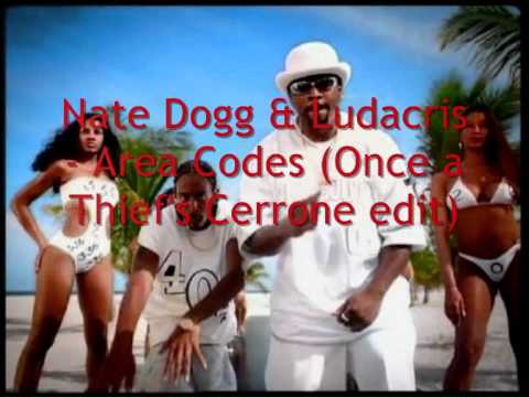 Nate Dogg & Ludacris - Area Codes (Once a Thief's Cerrone edit).wmv