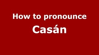 How to pronounce Casán