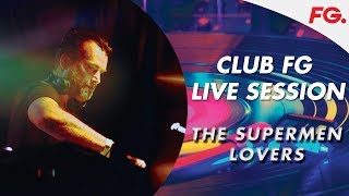 THE SUPERMEN LOVERS | LIVE STREAM | CLUB FG | DJ MIX