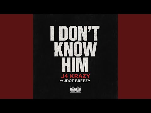 I Don't Know Him (feat. Jdot Breezy)