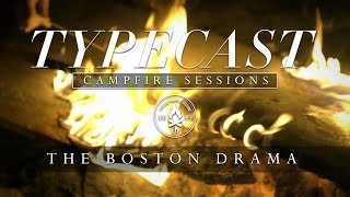 Typecast Campfire Sessions Ep. 3 - The Boston Drama
