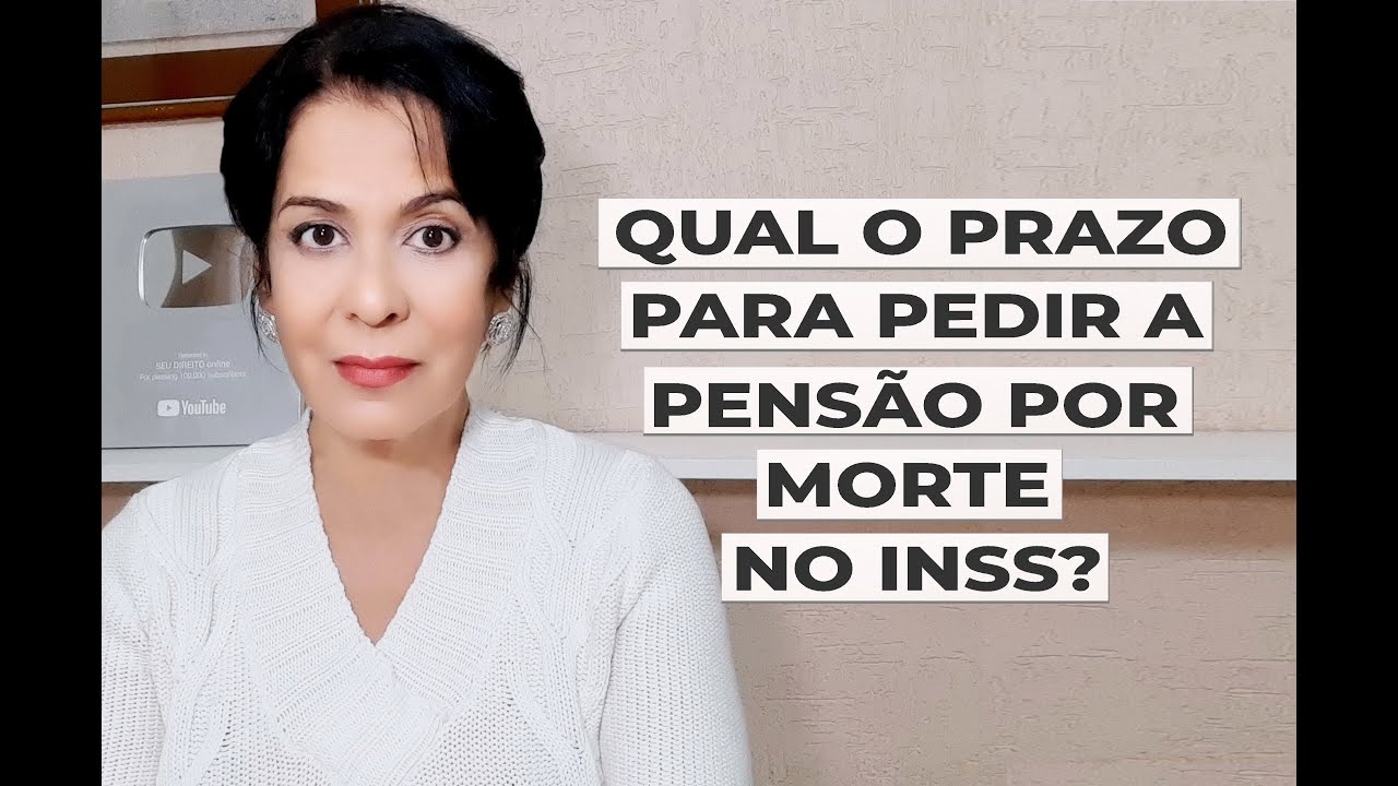 QUAL O PRAZO PARA PEDIR A PENSÃO POR MORTE NO INSS?