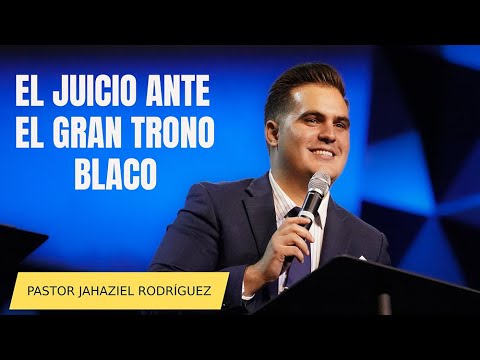 EL JUICIO ANTE EL GRAN TRONO BLANCO | Pastor :JAHAZIEL RODRIGUEZ #quedicelabiblia