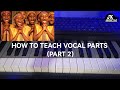 PART 2 How To Teach SOPRANO ALTO TENOR Parts To Your Choir
