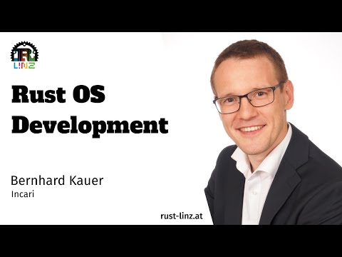 OS Development - One Year with Rust - by Bernhard Kauer - Rust Linz, November 2022