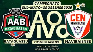 🔴 AO VIVO COM IMAGENS | BATAGUASSU x NAVIRAIENSE | VALE VAGA NA FINAL DO MS 2026!