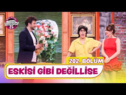Eskisi Gibi Değillise (202. Bölüm) - Çok Güzel Hareketler 2