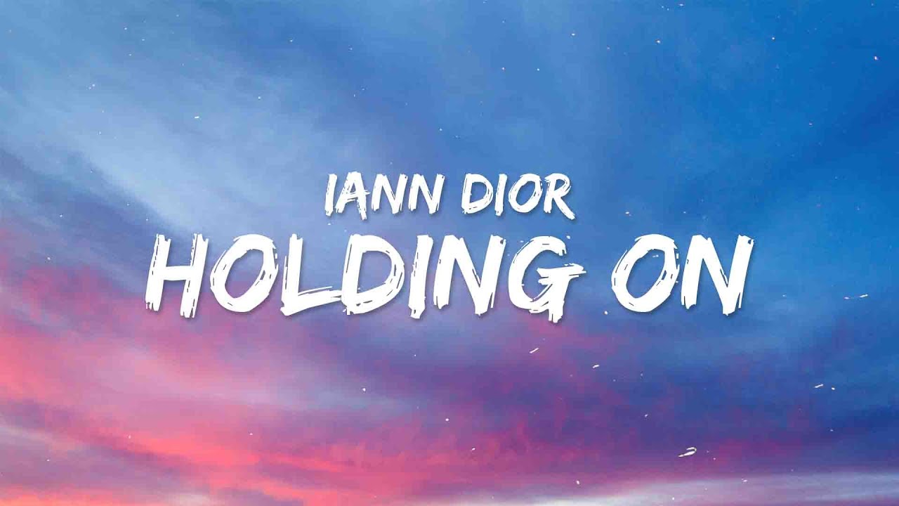 Holding On Lyrics - Iann dior