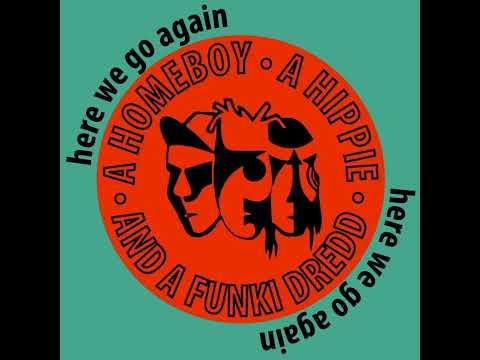 A Homeboy, A Hippie & A Funki Dredd - Here We Go Again (Homeboy 7") Remasterizado 2016