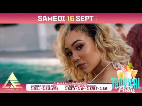 SAMEDI 16 SEPT 2K17-TROPICAL PARTY -EMPIRE CLUB
