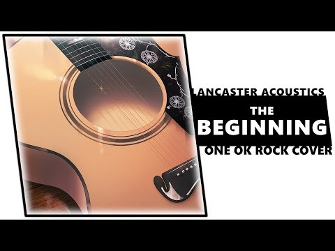 The Beginning (ONE OK ROCK acoustic cover) | LANCASTER ACOUSTICS