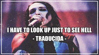 Marilyn Manson - I Have to Look Up Just to See Hell //TRADUCIDA//