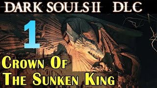 Dark souls 2 DLC Crown Of The Sunken King - Walkthrough part 1 Shulva Santcum City 1080p
