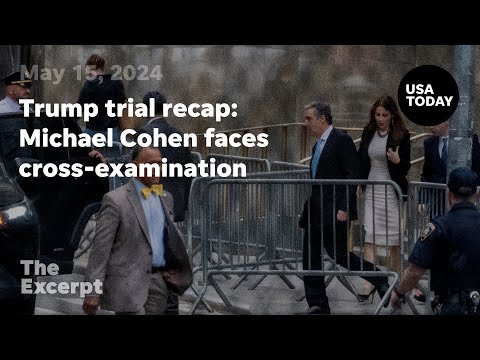 Trump trial recap Michael Cohen faces cross examination The Excerpt