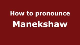 How to pronounce Manekshaw