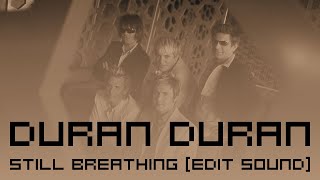 Duran Duran - Still Breathing [Edit Sound]
