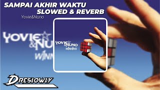 Download lagu SAMPAI AKHIR WAKTU - SLOWED & REVERB - Yovie & Nuno mp3