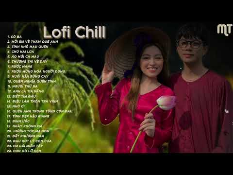 CÔ BA - TÌNH NHỎ MAU QUÊN - CHÚ HAI LÚA-nhạc lofi chill 2024 hot tiktok hiện nay nghe đi rồi nghiện