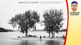 "Folk Bloodbath" - UKULELE COVER