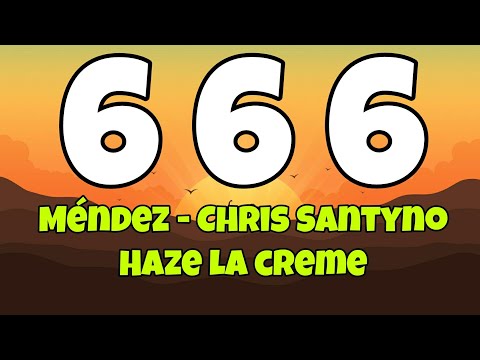 666 - Méndez - Chris Santyno & Haze La Creme [Letra]