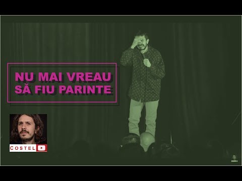 COSTEL | Nu mai vreau sa fiu parinte | Stand-up comedy | #staiacasa