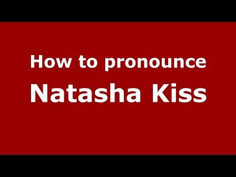 How to pronounce Natasha Kiss (Italian/Italy) - PronounceNames.com