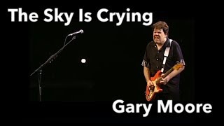 Gary Moore - The Sky Is Crying
